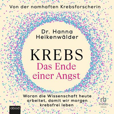 Krebs - Das Ende einer Angst - Hanna Heikenwälder, Audio, 9783987858956