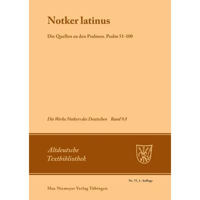 Notker latinus. Die Quellen zu den Psalmen, Taschenbuch von , De Gruyter, 978-3-484-20065-4