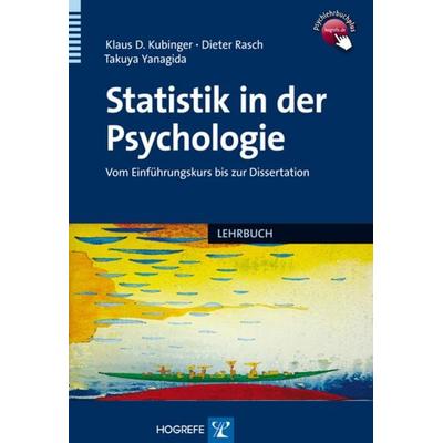 Statistik in der Psychologie, Taschenbuch von Klaus D. Kubinger,Dieter Rasch,Takuya Yanagida, Hogrefe Verlag, 978-3-8017-2356-9