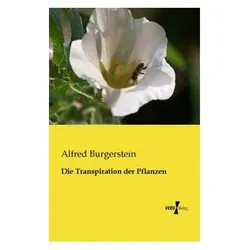 Die Transpiration der Pflanzen, Fachbücher von Alfred Burgerstein