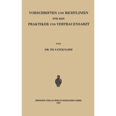 Vorschriften und Richtlinien für den Praktiker und Vertrauensarzt, Taschenbuch von Theodor Vaternahm, Springer Berlin, 978-3-540-01960-2