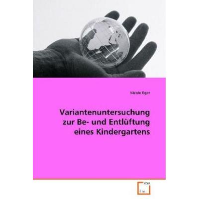 Eger Nicole: Variantenuntersuchung zur Be- und Entlüftung ei, Taschenbuch von Nicole Eger, VDM, 978-3-639-08650-8