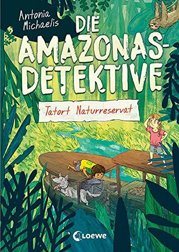 Antonia Michaelis - Die Amazonas-Detektive (Band 2) - Tatort Naturreservat: Kinderkrimi, Detektivreihe in Brasilien für Mädchen und Jungen ab 9 Jahre - Preis vom 05.10.2026 03:47:11 h