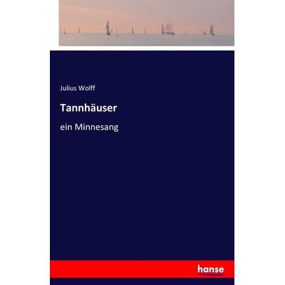 Tannhäuser, Taschenbuch von Julius Wolff, Hansebooks, 978-3-7428-6824-4