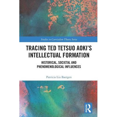 Tracing Ted Tetsuo Aoki's Intellectual Formation, Taschenbuch von Patricia Baergen, Taylor and Francis, 978-0-367-52035-9