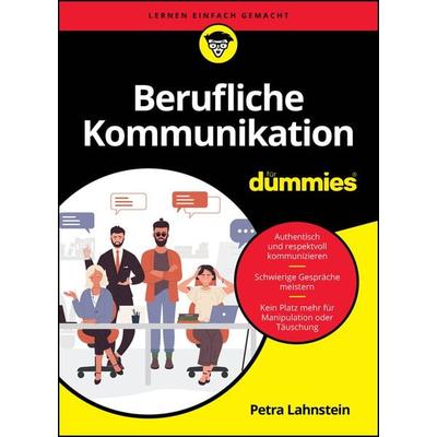 Berufliche Kommunikation für Dummies, Taschenbuch von Petra Lahnstein, Wiley-VCH, 978-3-527-72115-3