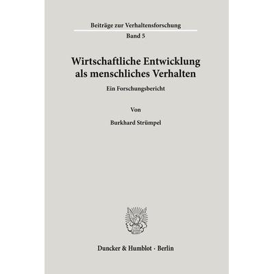 Wirtschaftliche Entwicklung als menschliches Verhalten., Taschenbuch von Burkhard Strümpel, Duncker & Humblot, 978-3-428-01485-9
