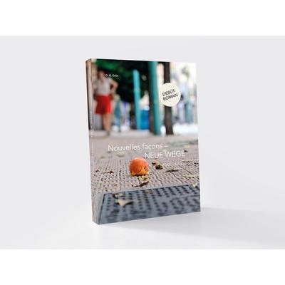 Nouvelles facons - Neue Wege, Taschenbuch von Dietmar G. Grün, Bauer Verlag ein Unternehmen der BF-Werbung GmbH, 978-3-9824975-4-9