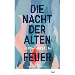 Die Nacht der alten Feuer, Belletristik von Hanna Meretoja, Stefan Moster