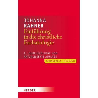 Einführung in die christliche Eschatologie, Taschenbuch von Johanna Rahner, Herder, 978-3-451-31573-2