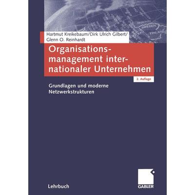 Organisationsmanagement internationaler Unternehmen, Taschenbuch von Hartmut Kreikebaum,Dirk Ulrich Gilbert,Glenn Reinhardt, Betriebswirtschaftlicher