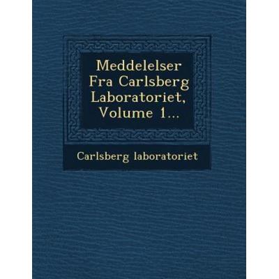 Meddelelser Fra Carlsberg Laboratoriet, Volume 1..., von Carlsberg Laboratoriet, Saraswati Press, 978-1-249-68437-4