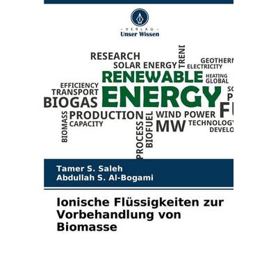 Ionische Flüssigkeiten zur Vorbehandlung von Biomasse, Taschenbuch von Tamer S. Saleh,Abdullah S. Al-Bogami, Verlag Unser Wissen, 978-620-4-47904-0