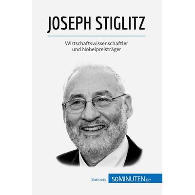 Joseph Stiglitz, Taschenbuch von 50minuten,Mouna Guidiri, 50Minuten.de, 978-2-8080-1656-8