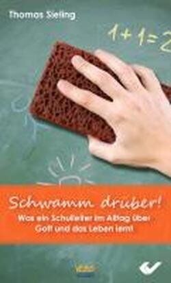 Thomas Sieling - Schwamm drüber!: Was ein Schulleiter im Alltag über Gott und das Leben lernt - Preis vom 09.10.2026 07:28:09 h
