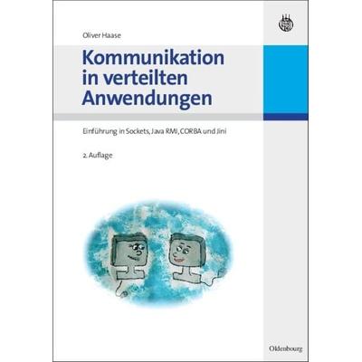 Kommunikation in verteilten Anwendungen, Gebundene Ausgabe von Oliver Haase, De Gruyter Oldenbourg, 978-3-486-58481-3