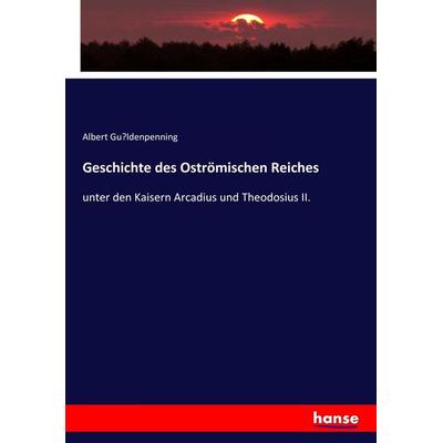 Geschichte des Oströmischen Reiches, Taschenbuch von Albert Gu¿ldenpenning, Hansebooks, 978-3-7436-5741-0