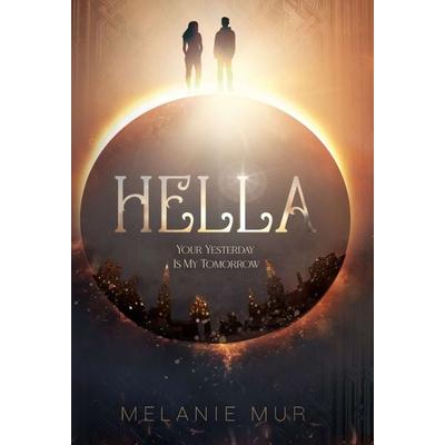 Hella - Your Yesterday Is My Tomorrow, Gebundene Ausgabe von Melanie Mur, Tredition, 978-3-347-36462-2
