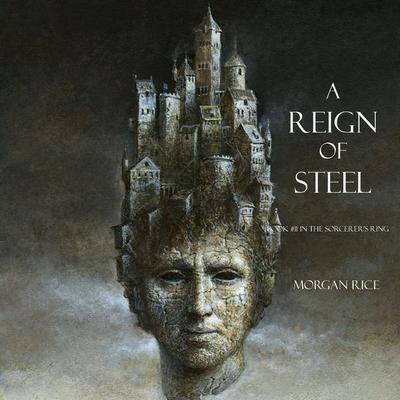 A Reign of Steel (Book & 11 in the Sorcerer's Ring) - Morgan Rice, Audio, 9781640295544