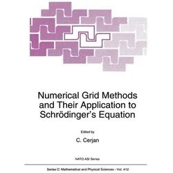 Numerical Grid Methods and Their Application to Schrödinger’s Equation, Fachbücher von C. Cerjan