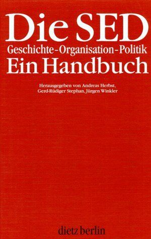 Andreas Herbst - Die SED. Geschichte, Organisation, Politik: Ein Handbuch - Preis vom 11.10.2026 03:10:56 h