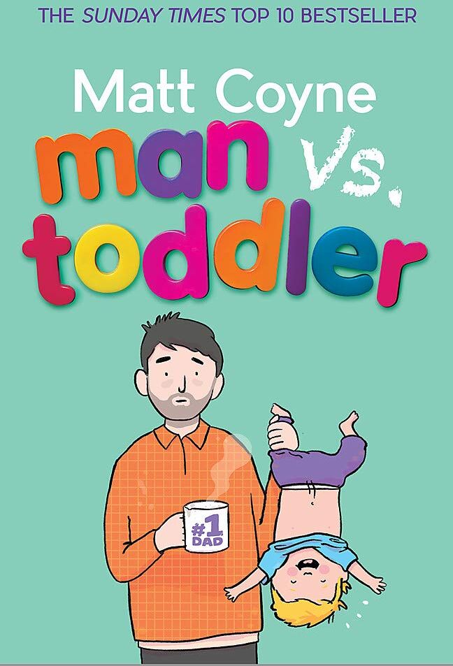 Wildfire Man vs. Toddler: The Trials and Triumphs of Toddlerdom by Matt Coyne - Paperback - Sunday Times Bestselling Parenting Humour Memoir - New Copy