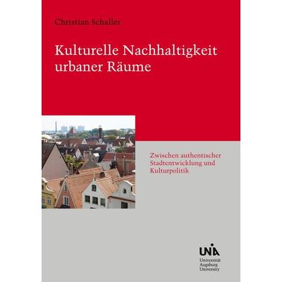 Kulturelle Nachhaltigkeit urbaner Räume, Gebundene Ausgabe von Christian Schaller, BoD – Books on Demand, 978-3-8192-1066-2