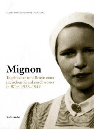 Elisabeth Fraller - Mignon: Tagebücher und Briefe einer jüdischen Krankenschwester in Wien 1938-1949 - Preis vom 15.10.2026 23:06:25 h