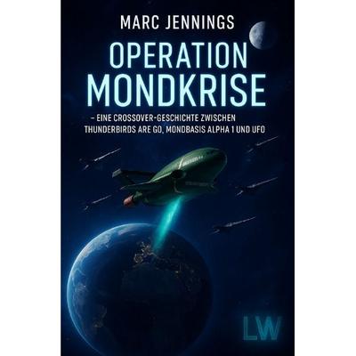 Operation Mondkrise, Taschenbuch von Marc Jennings, Epubli, 978-3-565-16408-0