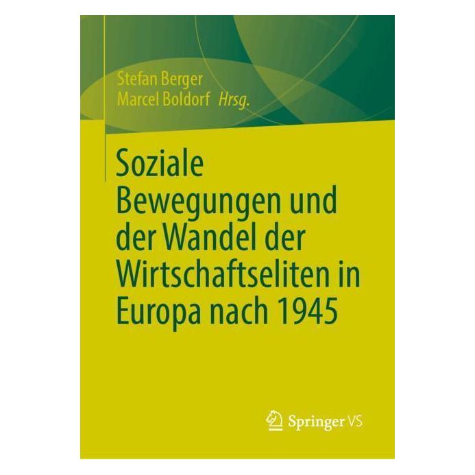 Springer Soziale Bewegungen und der Wandel der Wirtschaftseliten in Europa nach 1945 (Deutsch, Marcel Boldorf, Stefan Berger, 2025) (53098190)