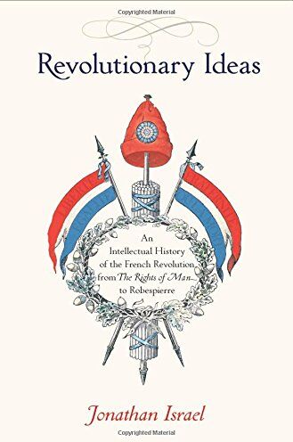 Jonathan Israel - Revolutionary Ideas: An Intellectual History of the French Revolution from The Rights of Man to Robespierre - Preis vom 30.09.2026 09:01:18 h