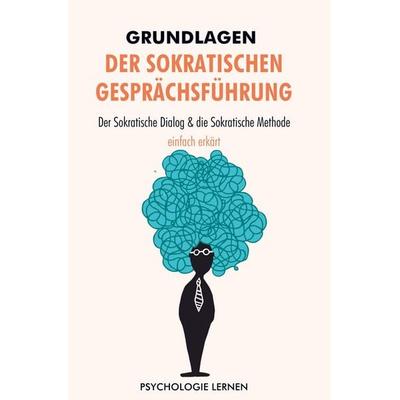 Grundlagen der Sokratischen Gesprächsführung, Taschenbuch von Psychologie lernen, Bookmundo Direct, 978-94-036-2790-8