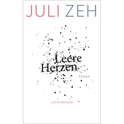 Leere Herzen, Gebundene Ausgabe von Juli Zeh, Luchterhand