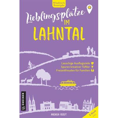 Lieblingsplätze im Lahntal, Taschenbuch von Andrea Reidt, Gmeiner-Verlag, 978-3-8392-0800-7