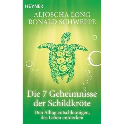 Die 7 Geheimnisse der Schildkröte, Taschenbuch von Aljoscha Long,Ronald Schweppe, Heyne