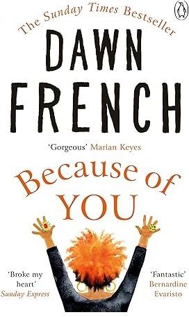 Penguin Because of You : The beautifully uplifting Richard & Judy bestseller by Dawn French