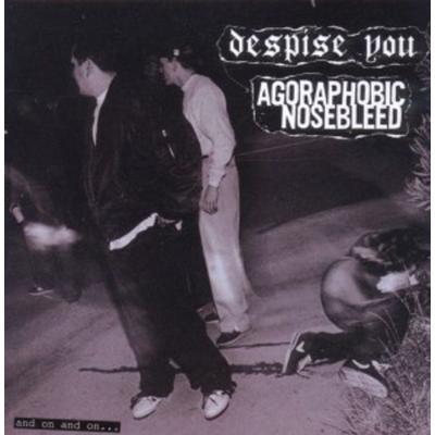 Agoraphobic Nosebleed/Despise You: And On And On - Agoraphobic Nosebleed,Despise You, CD