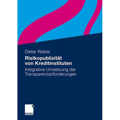 Risikopublizität von Kreditinstituten, Gebundene Ausgabe von Dieter Weber, Betriebswirtschaftlicher Verlag Gabler, 978-3-8349-1613-6