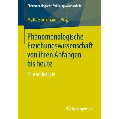 Phänomenologische Erziehungswissenschaft von ihren Anfängen bis heute, Taschenbuch von , Springer Fachmedien Wiesbaden GmbH, 978-3-658-17081-3