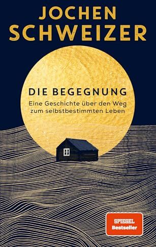 Jochen Schweizer - Die Begegnung: Eine Geschichte über den Weg zum selbstbestimmten Leben - Preis vom 10.10.2026 11:48:34 h