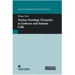 Nuclear Envelope Dynamics in Embryos and Somatic Cells, Fachbücher von Philippe Collas