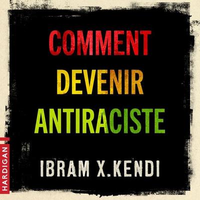 Comment devenir antiraciste - Ibram X. Kendi, Audio, 9782374343365