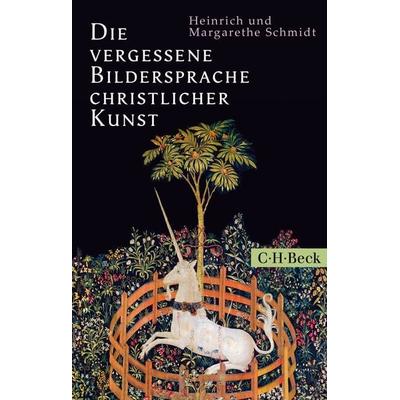 Die vergessene Bildersprache christlicher Kunst, Taschenbuch von Heinrich Schmidt,Margarethe Schmidt, C.H. Beck, 978-3-406-84869-8