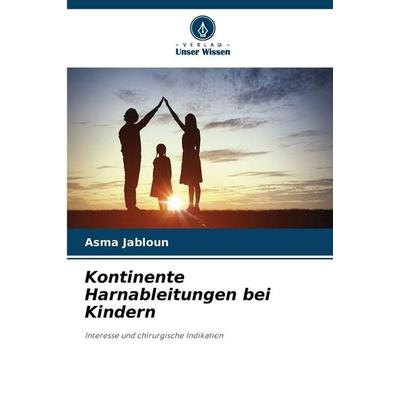 Kontinente Harnableitungen bei Kindern, Taschenbuch von Asma Jabloun, Verlag Unser Wissen, 978-620-9-28659-9