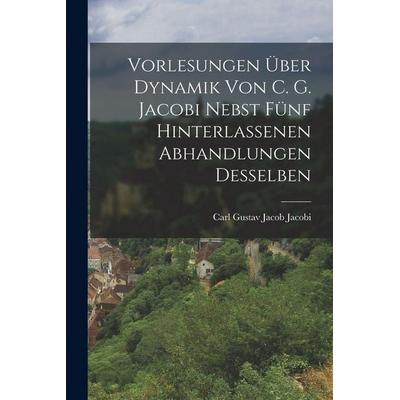 Vorlesungen über Dynamik von C. G. Jacobi nebst fünf hinterlassenen Abhandlungen desselben, Taschenbuch von Carl Gustav Jacob Jacobi, Legare Street