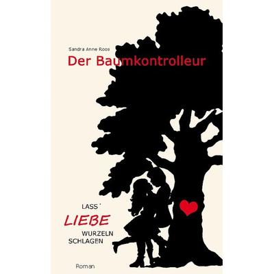 Der Baumkontrolleur, Taschenbuch von Sandra Anne Roos, Twentysix Love, 978-3-7407-6846-1