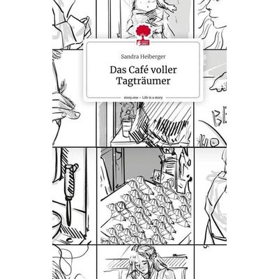 Das Café voller Tagträumer. Life is a Story - story.one, Gebundene Ausgabe von Sandra Heiberger, Story.one publishing, 978-3-7108-6197-0