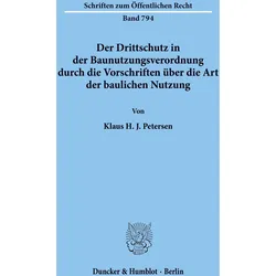Der Drittschutz in der Baunutzungsverordnung durch die Vorschriften über die Art der baulichen Nutzu, Fachbücher von Klaus H. J. Petersen
