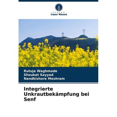 Integrierte Unkrautbekämpfung bei Senf, Taschenbuch von Rutuja Waghmode,Shoukat Sayyad,Nandkishore Meshram, Verlag Unser Wissen, 978-620-7-79979-4