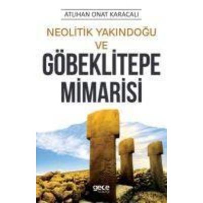 Neolitik Yakindogu ve Göbeklitepe Mimarisi, Taschenbuch von Atlihan Onat Karacali, Gece Kitapligi Yayinlari